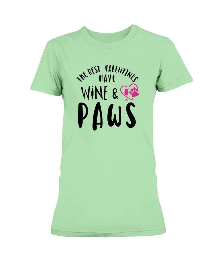 Shirts Mint Green / S Winey Bitches Co "The Best Valentines Have Wine And Paws" Ladies Missy T-Shirt WineyBitchesCo