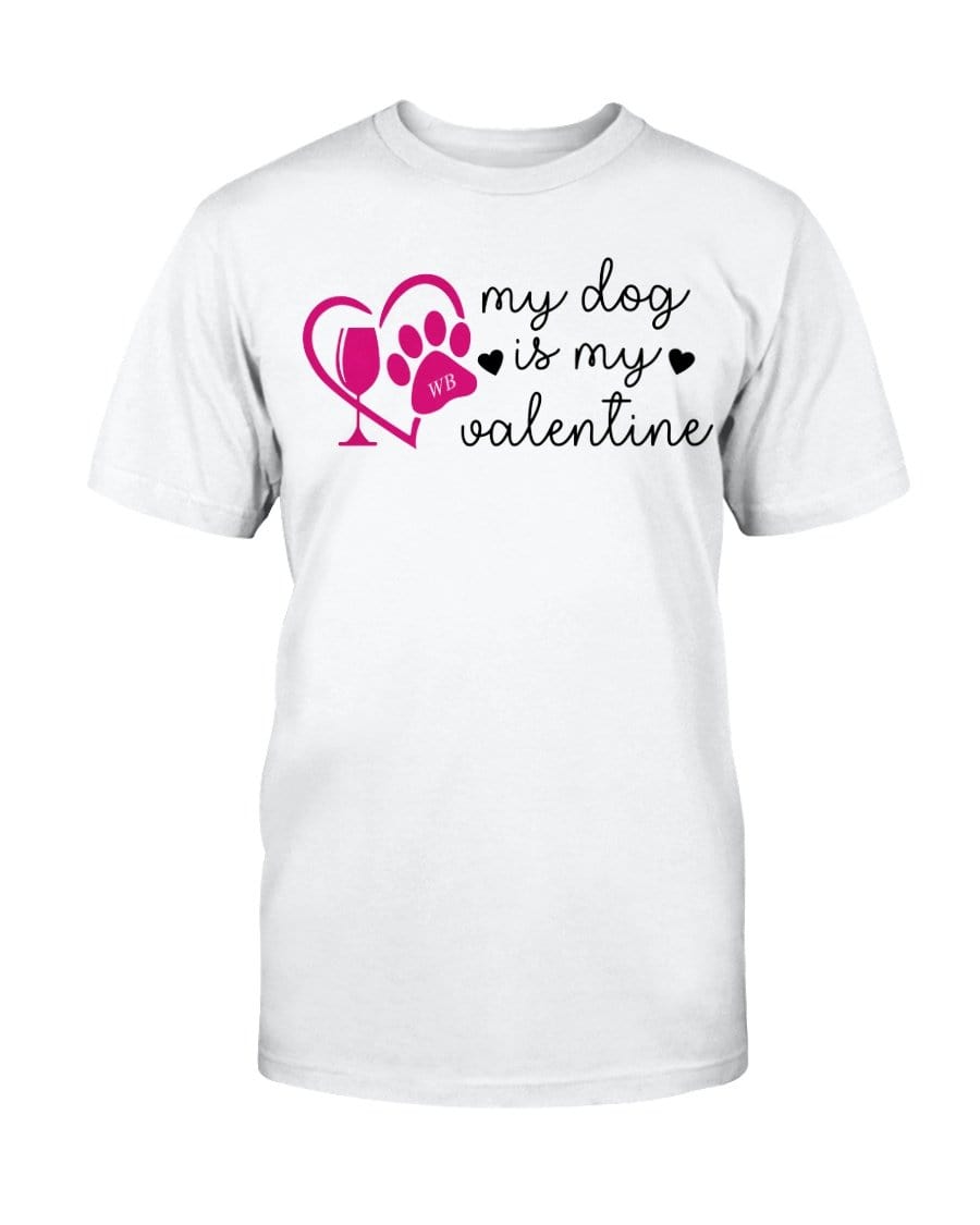 Shirts Prepared For Dye / S Winey Bitches Co Ultra "My Dog Is My Valentine" Cotton T-Shirt WineyBitchesCo