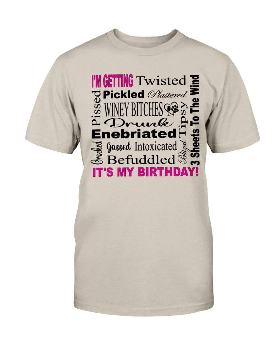 Shirts Sand / S Winey Bitches Co "I'm Getting Drunk-It's My Birthday"-Pink-Blk Letters-Ultra Cotton T-Shirt WineyBitchesCo