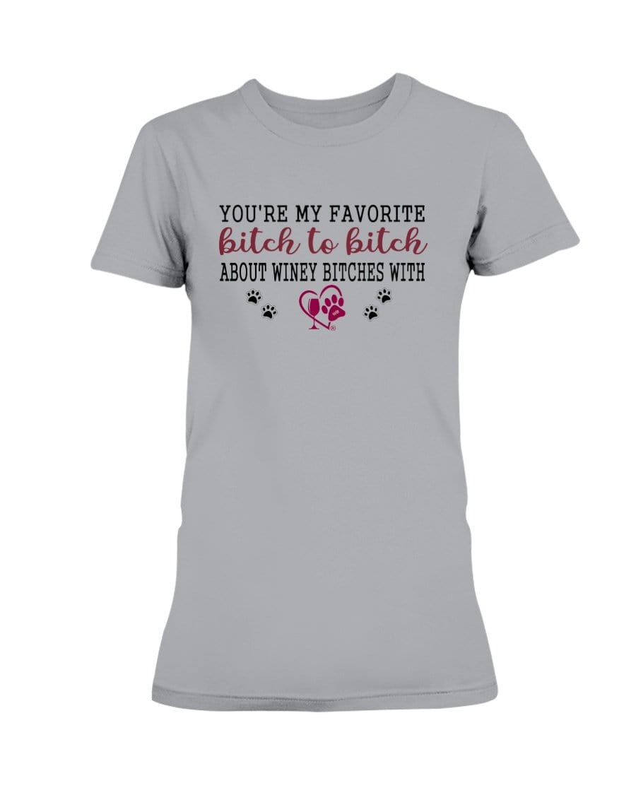 Shirts Sports Grey / XS Winey Bitches Co Ultra "Favorite Bitch to Bitch" Ultra Ladies T-Shirt WineyBitchesCo