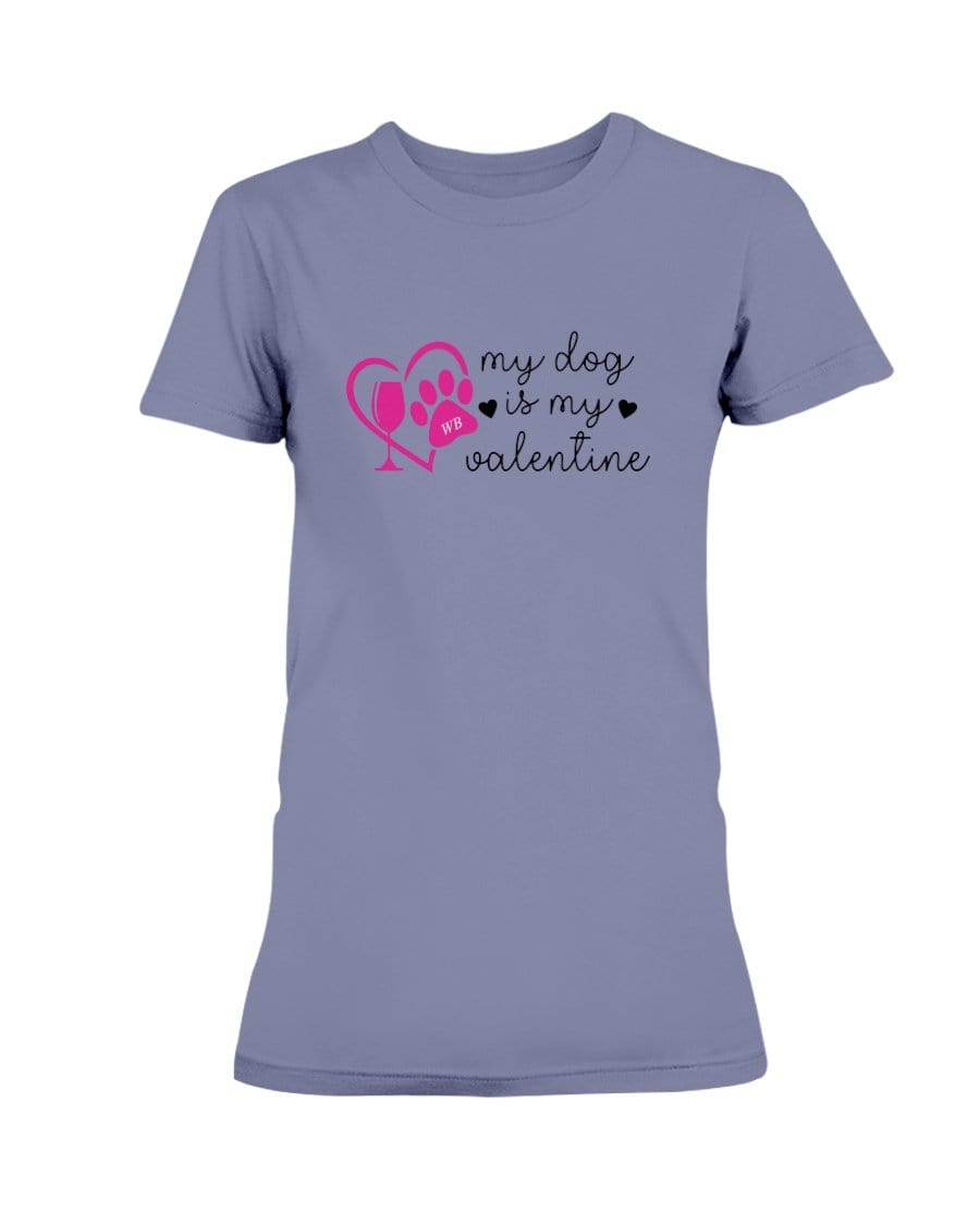 Shirts Violet / S Winey Bitches Co "My Dog Is My Valentine" Ladies Missy T-Shirt WineyBitchesCo