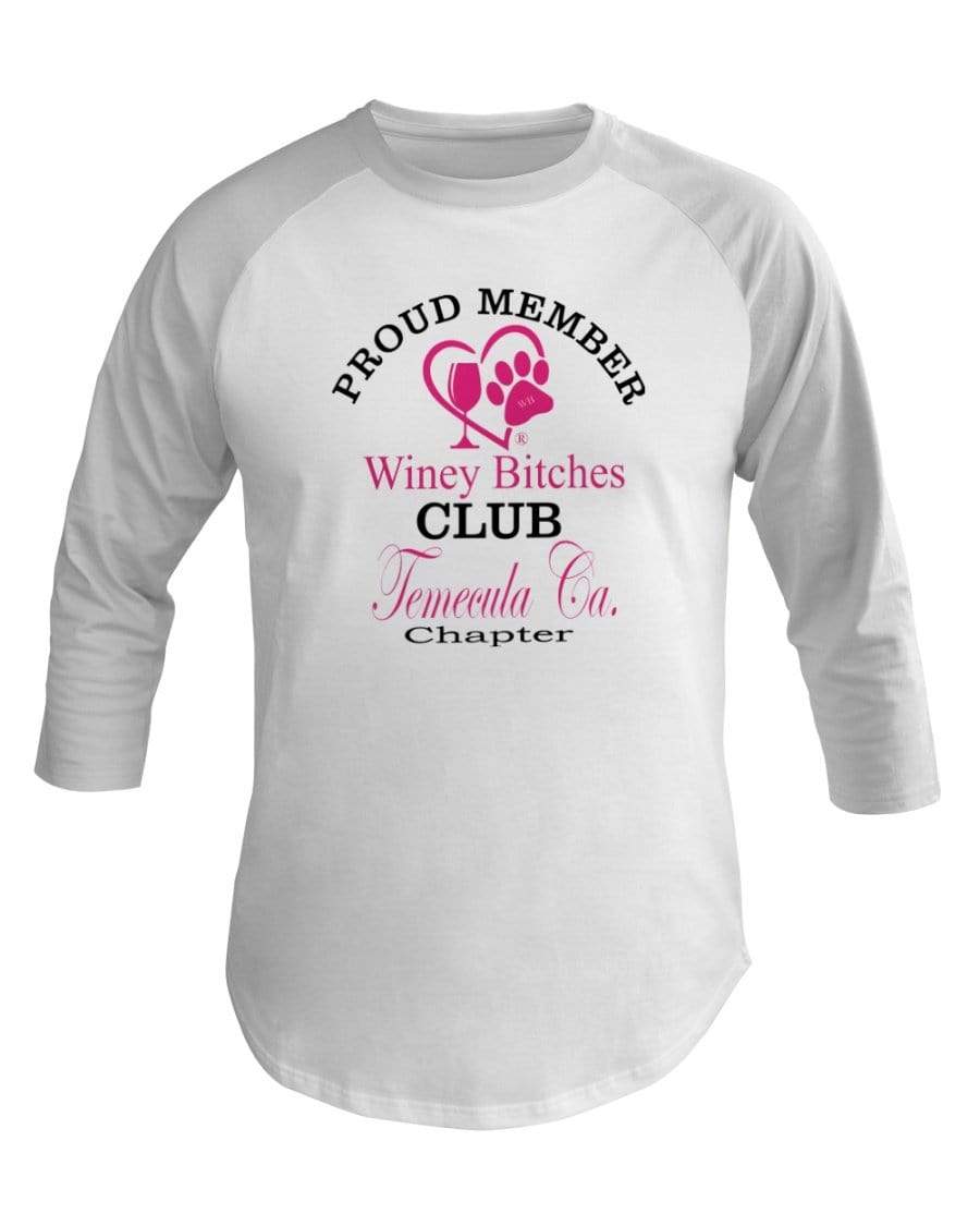 Shirts White / XS Winey Bitches Club- Proud Member- Temecula Ca Chapter - 3/4 Sleeve Raglan Shirt WineyBitchesCo