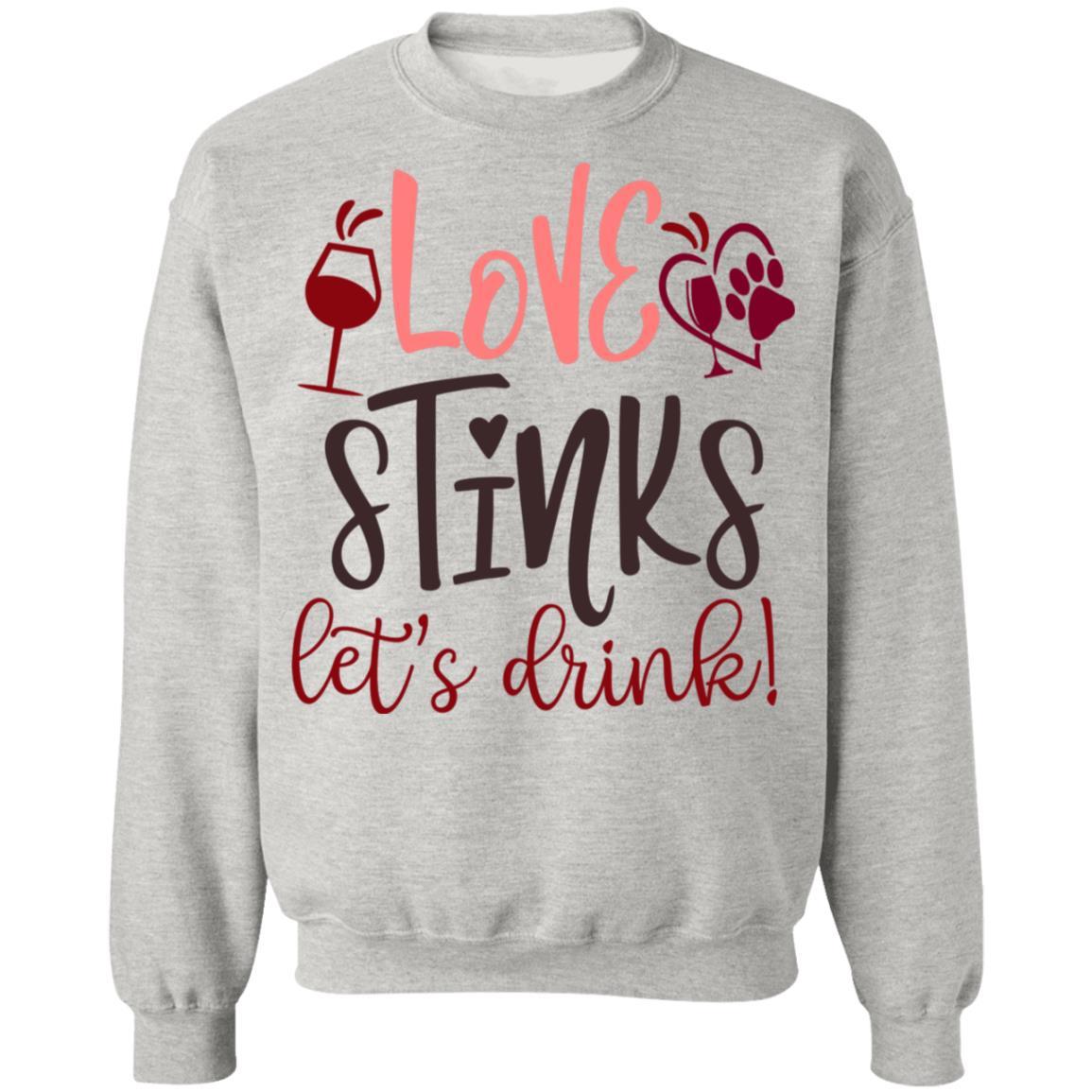 Sweatshirts Ash / S Winey Bitches Co "Love Stinks, Let's Drink Crewneck Pullover Sweatshirt  8 oz. WineyBitchesCo