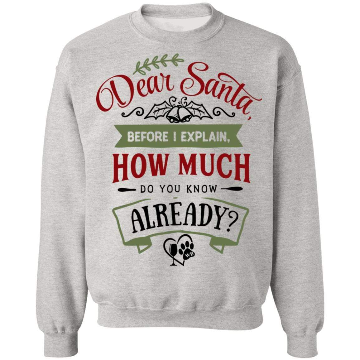 Sweatshirts Ash / S WineyBitches.Co "Dear Santa, Before I Explain, How Much Do You Already Know" Crewneck Pullover Sweatshirt  8 oz. WineyBitchesCo