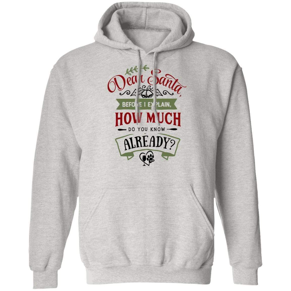 Sweatshirts Ash / S WineyBitches.Co "Dear Santa Before I Explain, How Much Do You Already Know" Pullover Hoodie 8 oz. WineyBitchesCo