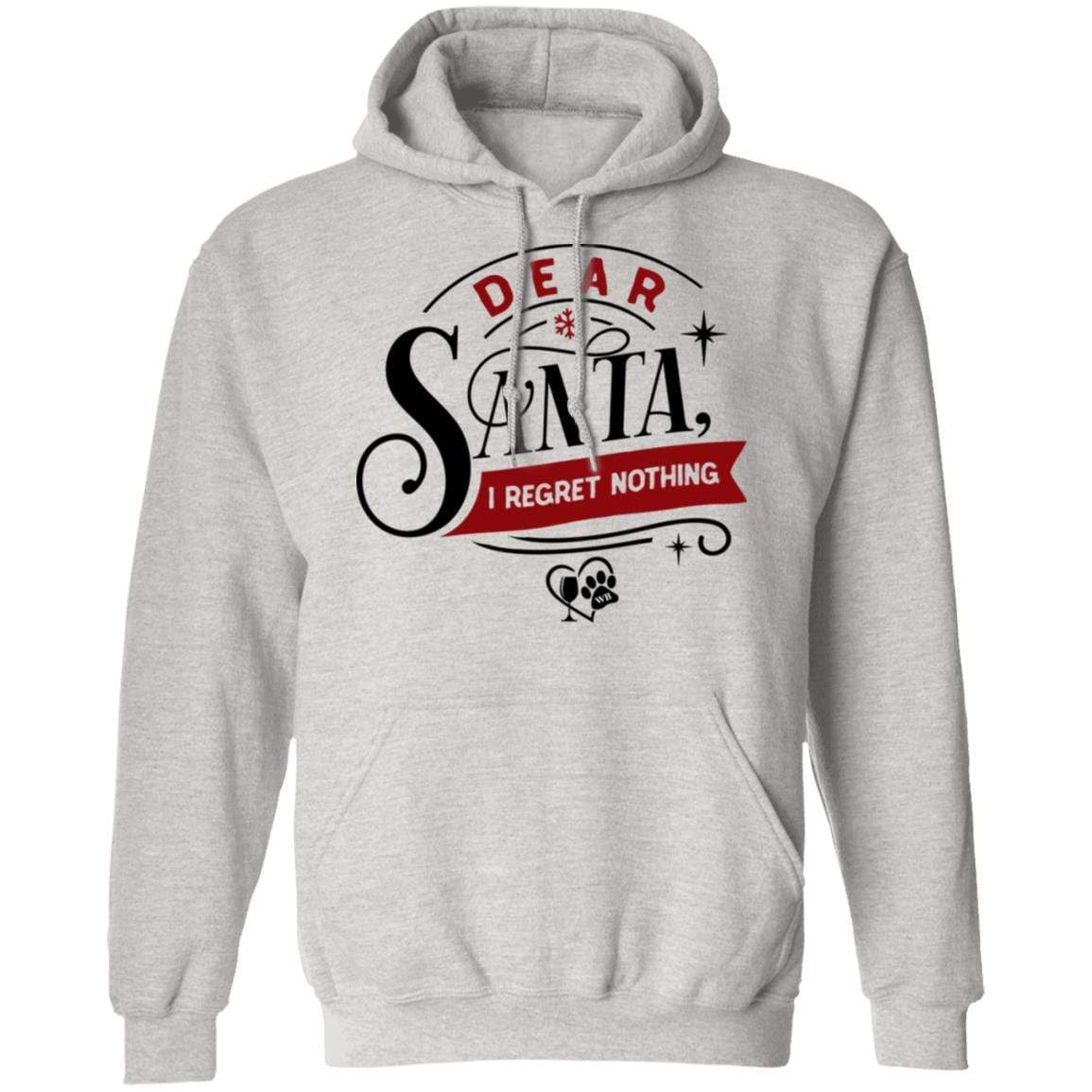 Sweatshirts Ash / S WineyBitches.Co "Dear Santa, I Regret Nothing" Pullover Hoodie 8 oz. WineyBitchesCo