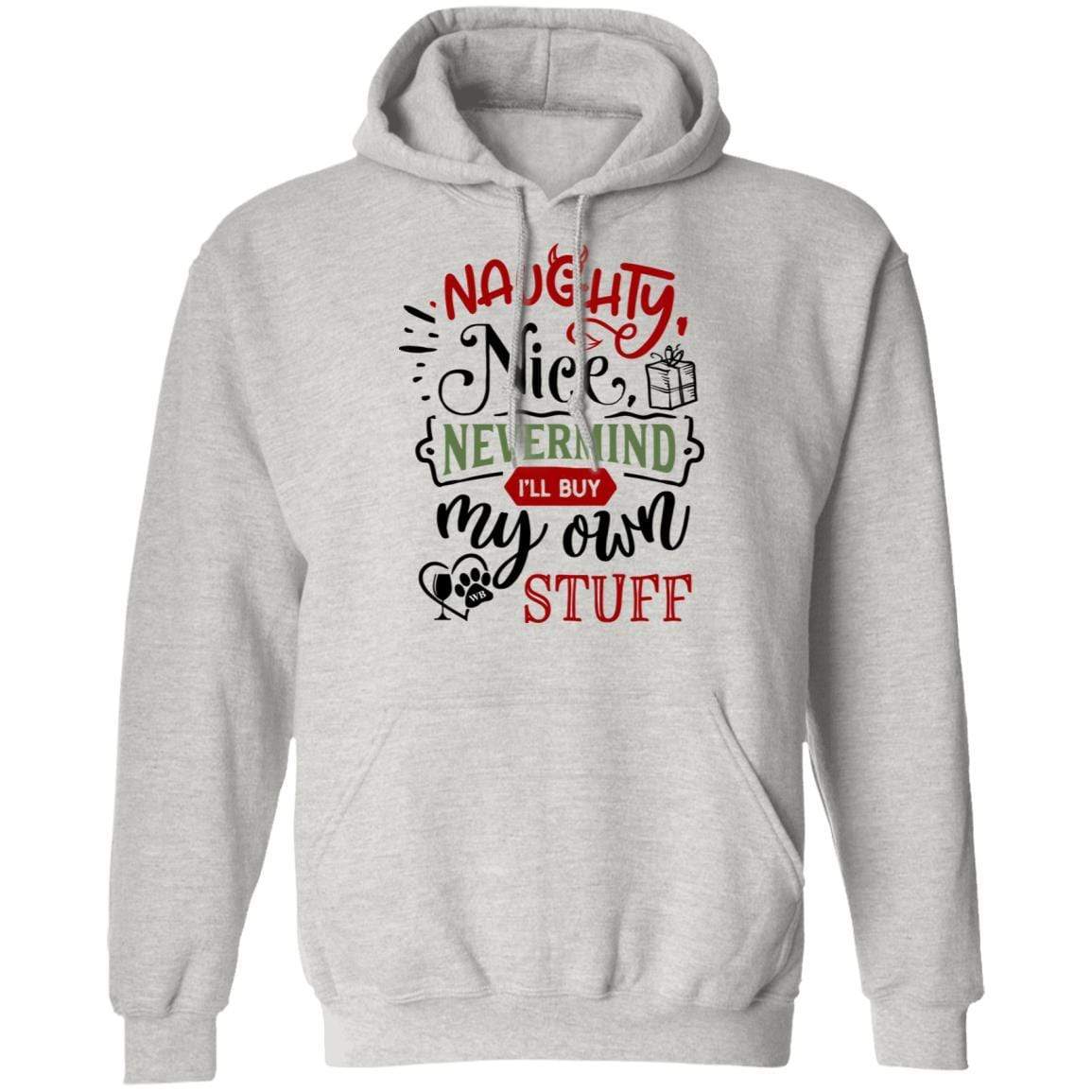 Sweatshirts Ash / S WineyBitches.Co "Naughty Or Nice, Nevermind I'll Get My Own Stuff" Pullover Hoodie 8 oz. WineyBitchesCo