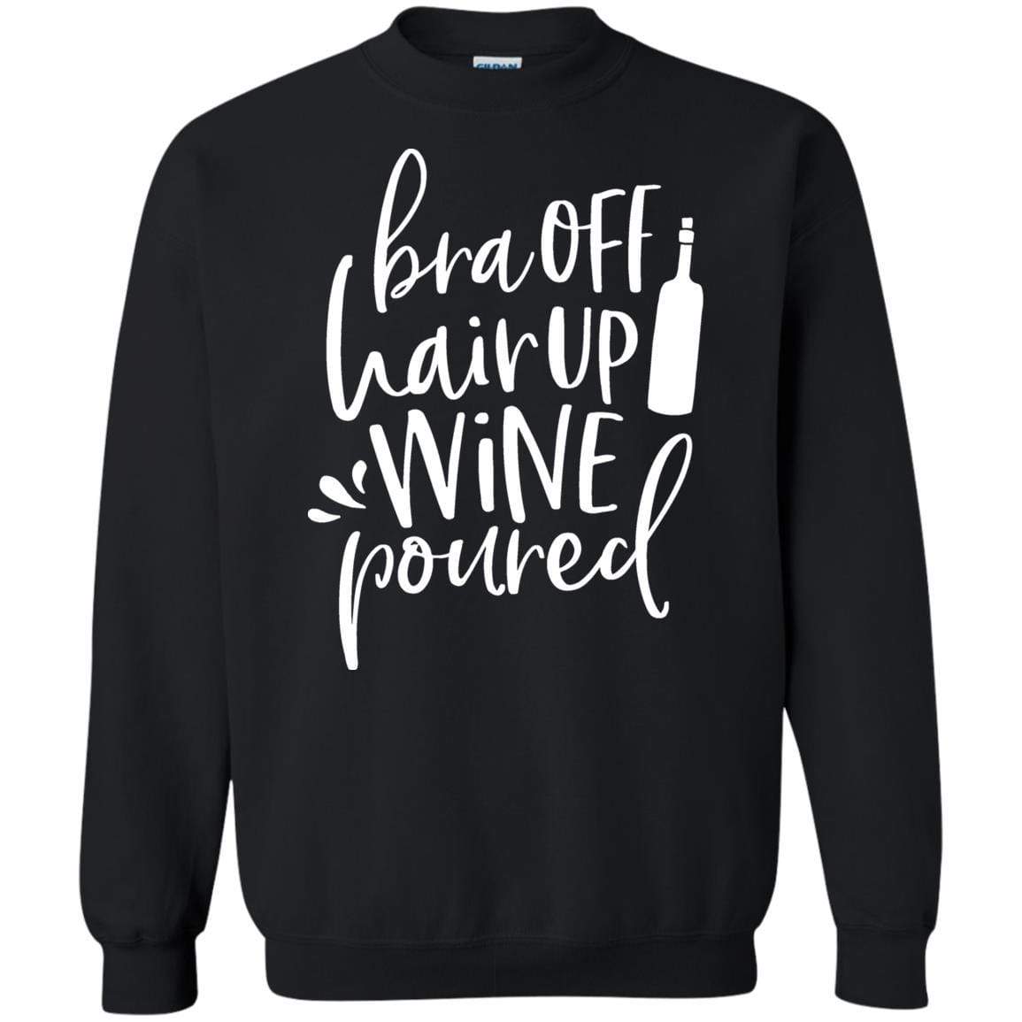 Sweatshirts Black / S WineyBitches.Co Bra Off Hair Up Wine Poured Crewneck Pullover Sweatshirt  8 oz. (Wht Lettering) WineyBitchesCo