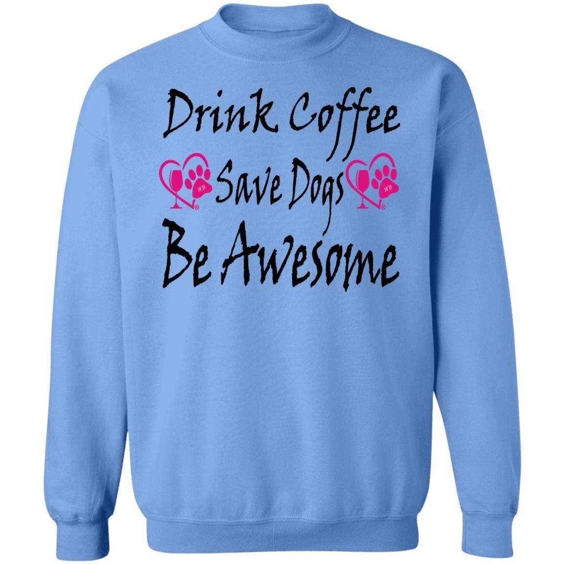 Sweatshirts Carolina Blue / S Winey Bitches Co "Drink Coffee Save Dogs Be Awesome" Crewneck Pullover Sweatshirt  8 oz. WineyBitchesCo