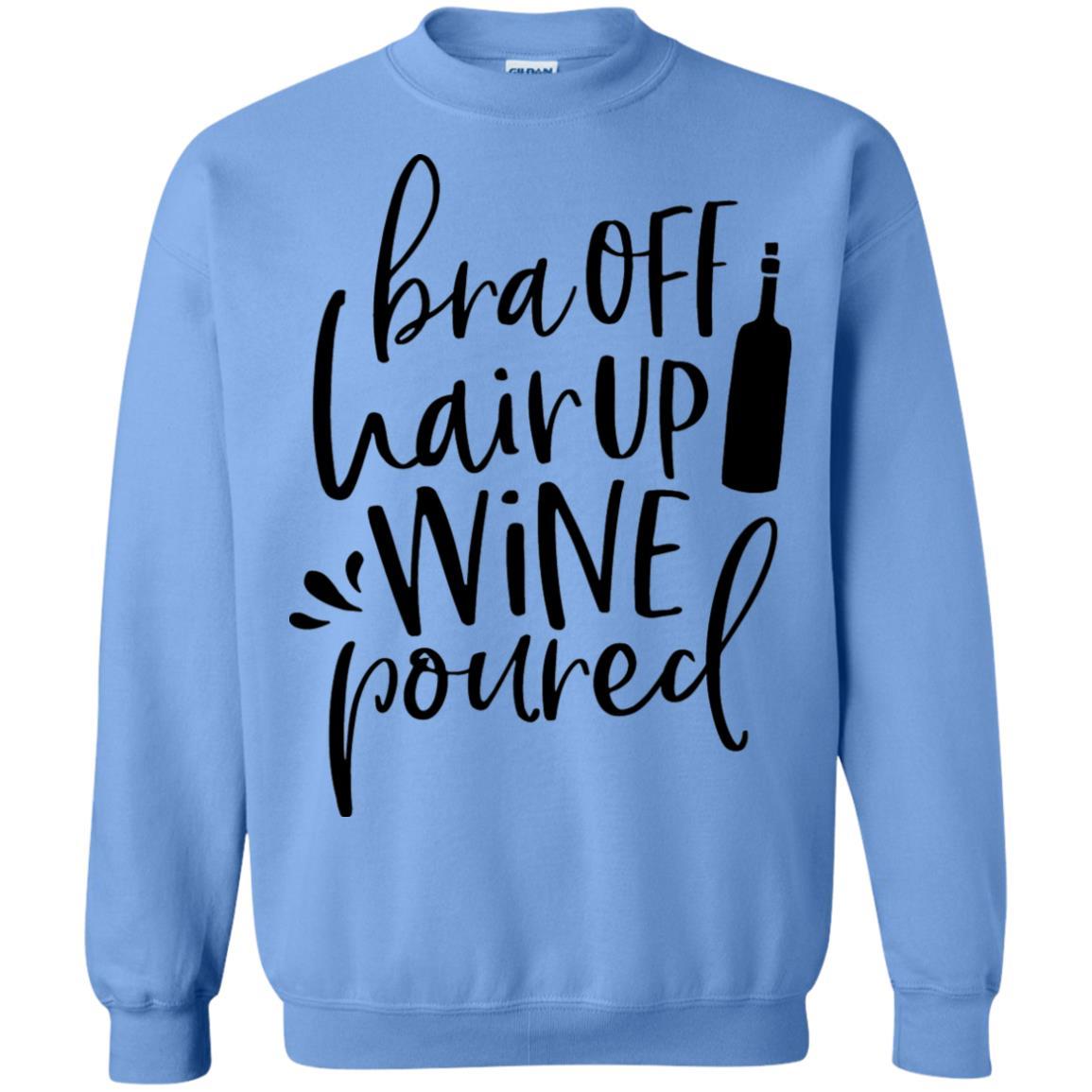 Sweatshirts Carolina Blue / S WineyBitches.Co Bra Off Hair Up Wine Poured Crewneck Pullover Sweatshirt  8 oz. (Blk Lettering) WineyBitchesCo