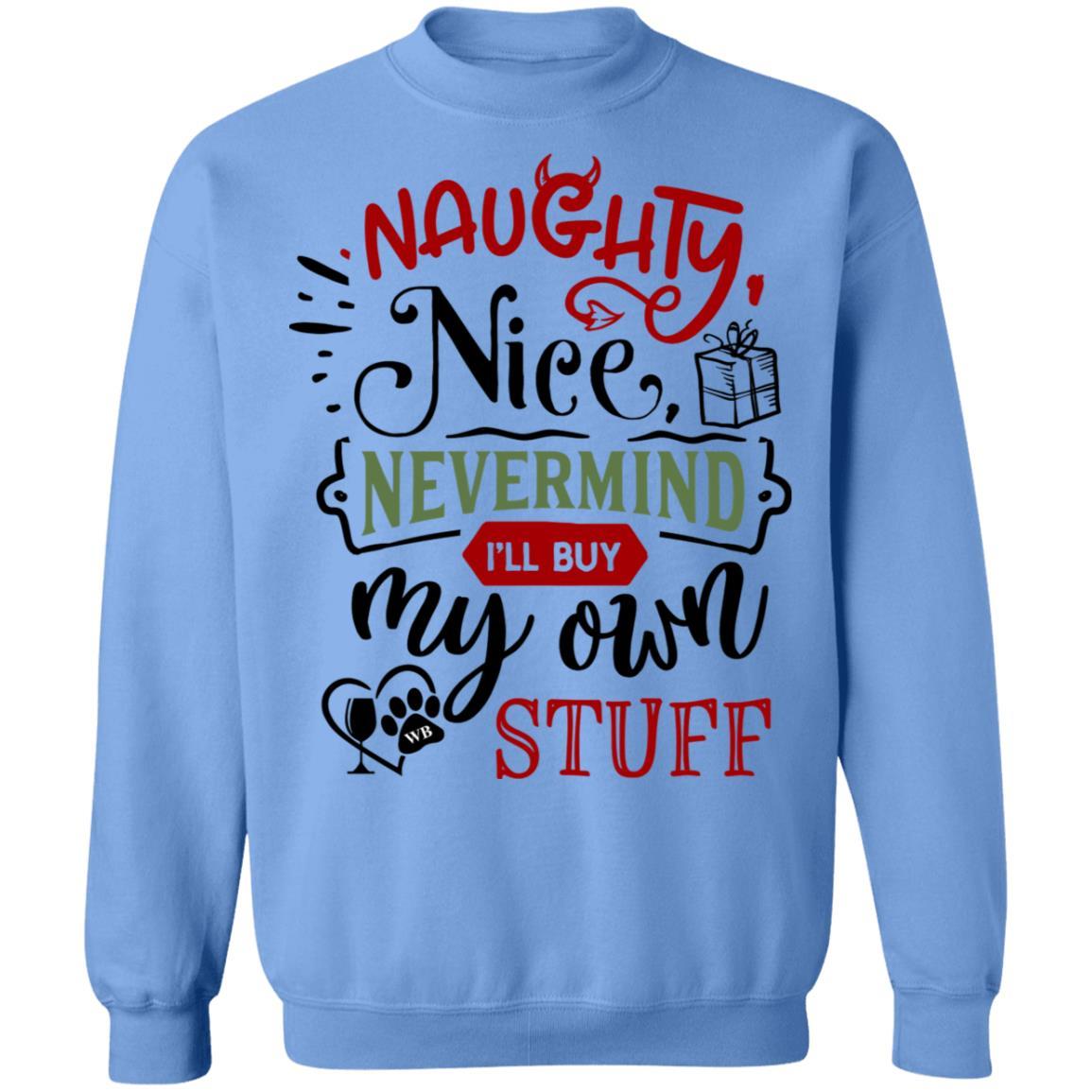 Sweatshirts Carolina Blue / S WineyBitches.Co " Naughty Or Nice, Nevermind, I'll Buy My Own Stuff" Crewneck Pullover Sweatshirt  8 oz. WineyBitchesCo