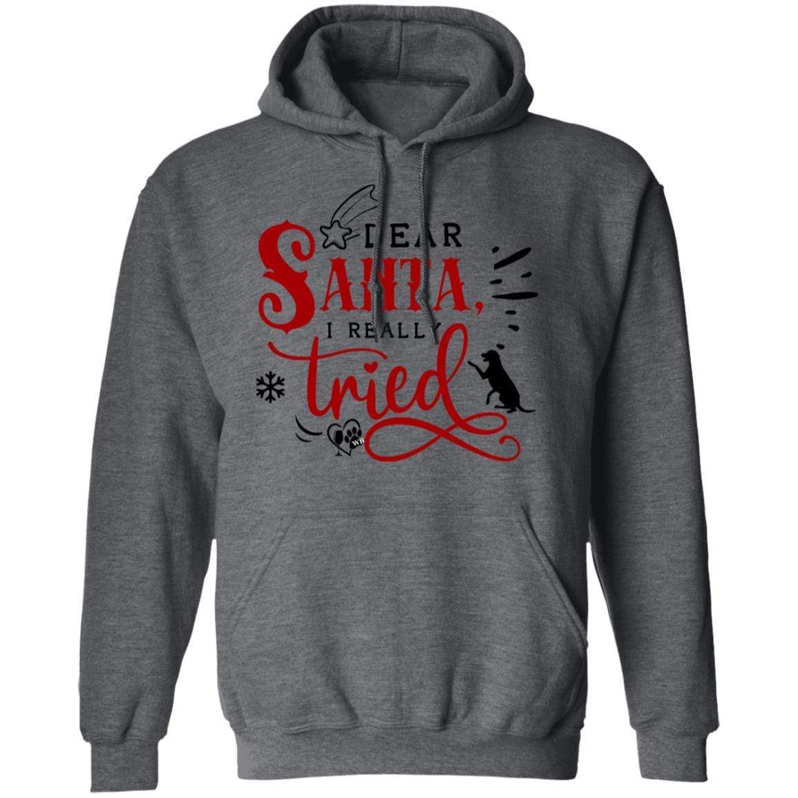 Sweatshirts Dark Heather / S WineyBitches.Co "Dear Santa I Really Tried" Pullover Hoodie 8 oz. WineyBitchesCo