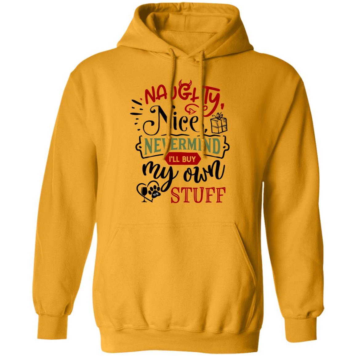 Sweatshirts Gold / S WineyBitches.Co "Naughty Or Nice, Nevermind I'll Get My Own Stuff" Pullover Hoodie 8 oz. WineyBitchesCo