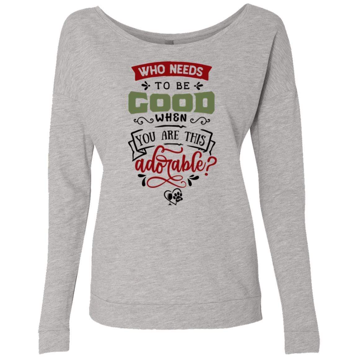 Sweatshirts Heather Grey / S WineyBitches.Co Ladies' "Who Needs To Be Good When You Are This Adorable" French Terry Scoop WineyBitchesCo