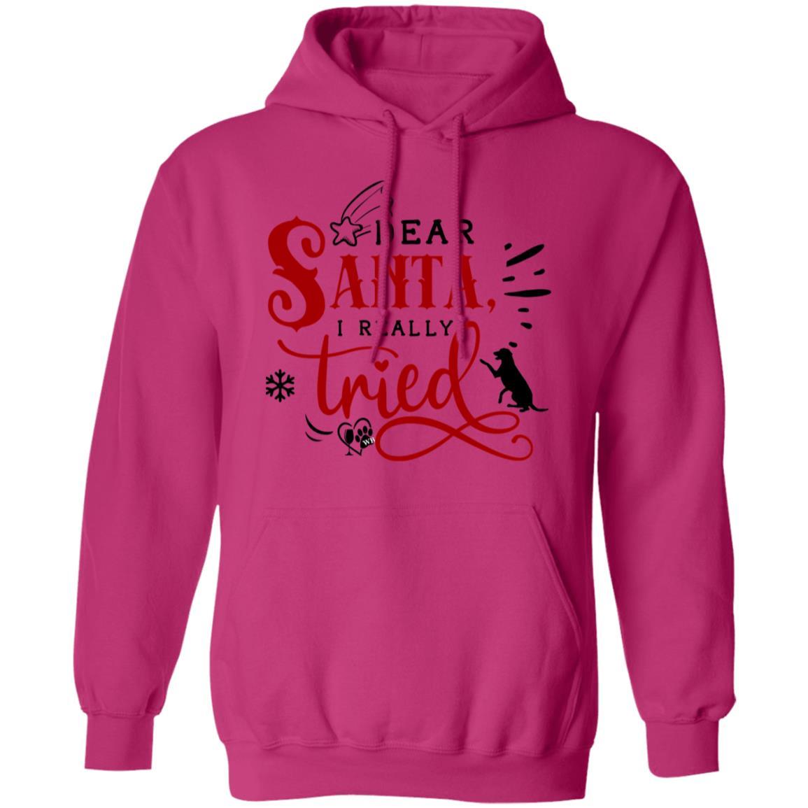 Sweatshirts Heliconia / S WineyBitches.Co "Dear Santa I Really Tried" Pullover Hoodie 8 oz. WineyBitchesCo