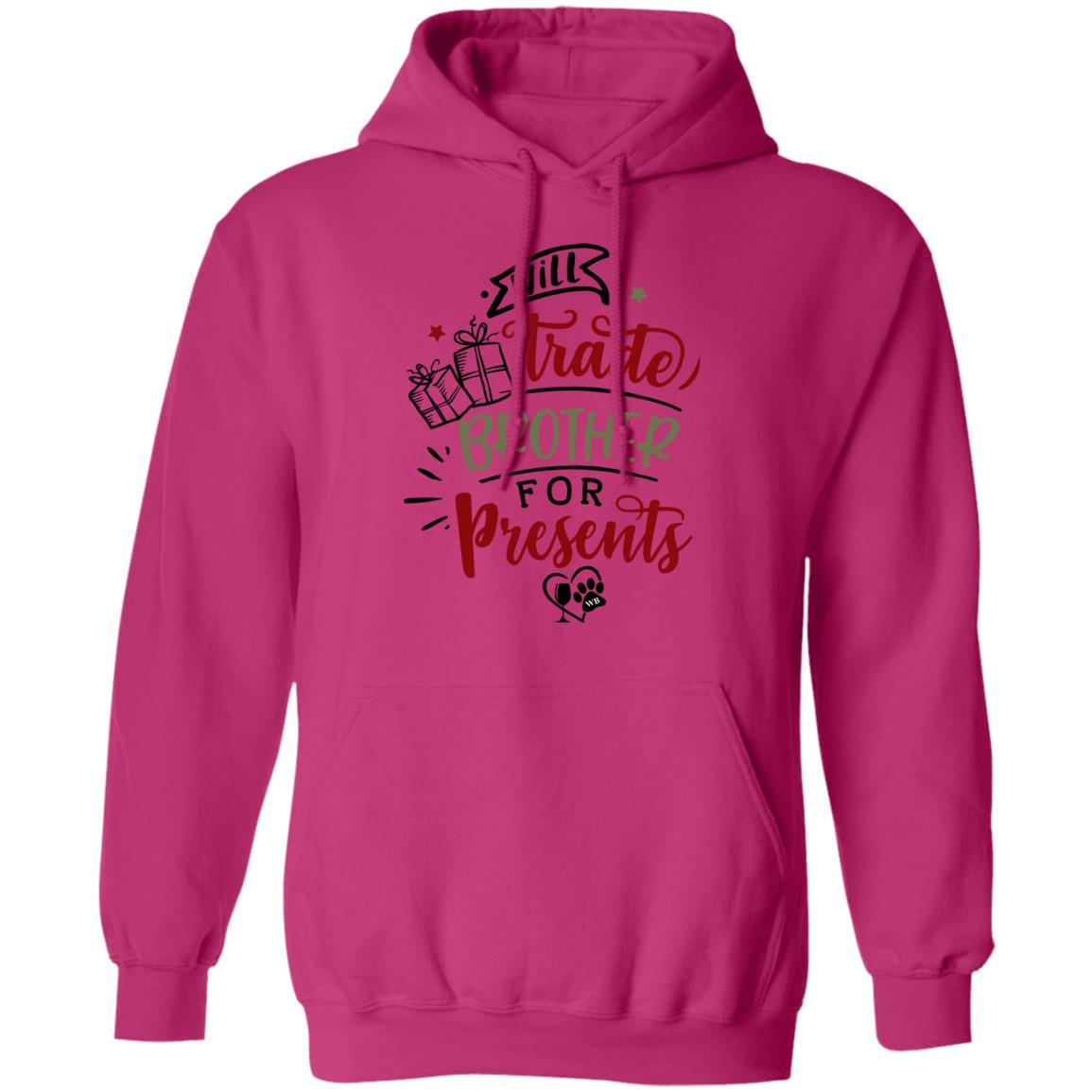 Sweatshirts Heliconia / S WineyBitches.Co "I'll Trade My Brother For Presents" Pullover Hoodie 8 oz. WineyBitchesCo