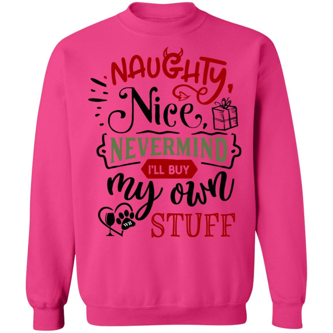Sweatshirts Heliconia / S WineyBitches.Co " Naughty Or Nice, Nevermind, I'll Buy My Own Stuff" Crewneck Pullover Sweatshirt  8 oz. WineyBitchesCo