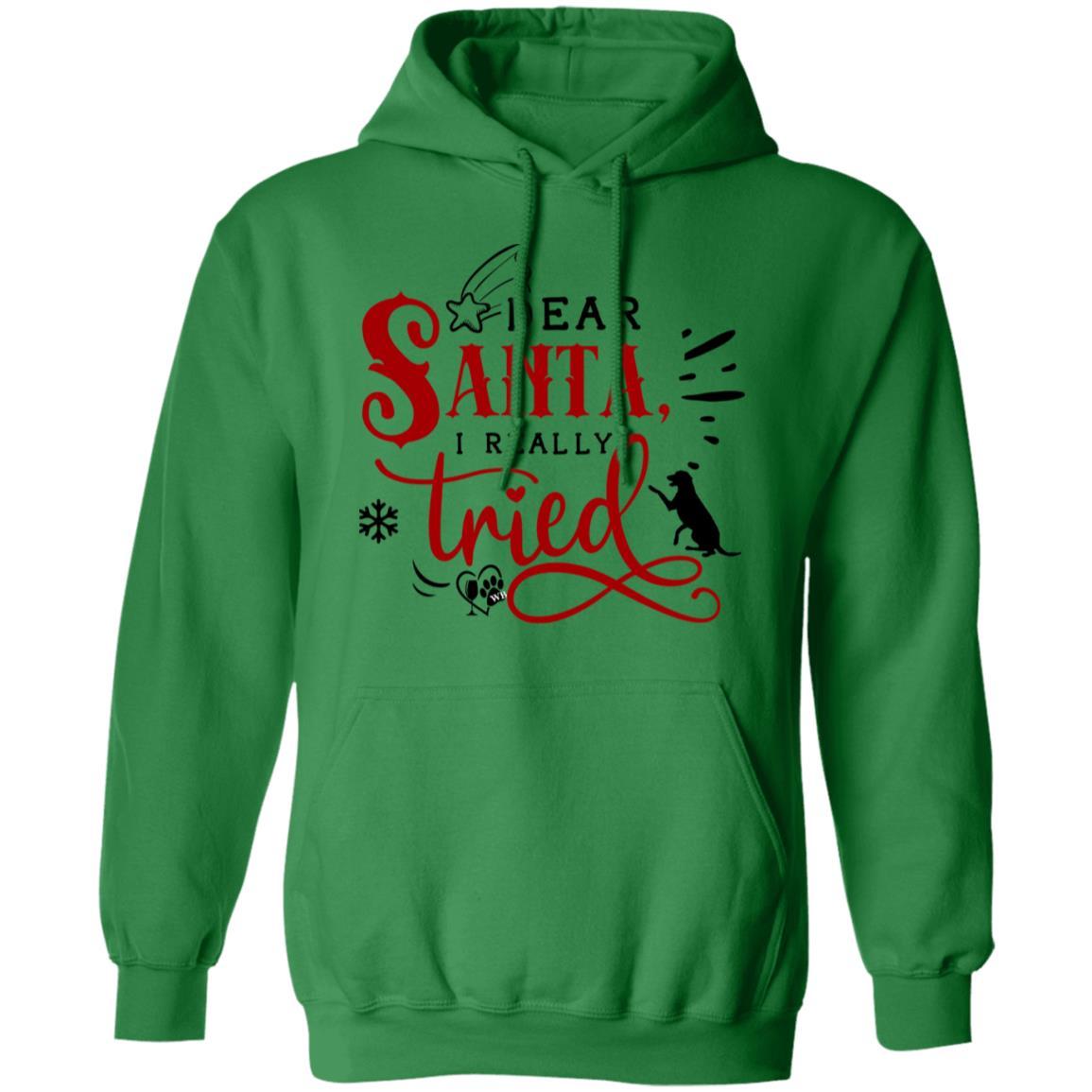 Sweatshirts Irish Green / S WineyBitches.Co "Dear Santa I Really Tried" Pullover Hoodie 8 oz. WineyBitchesCo