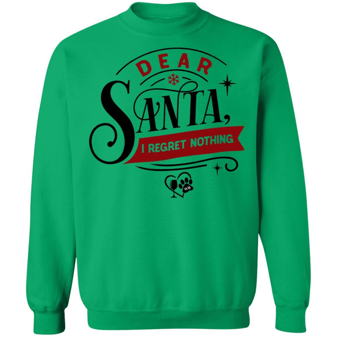 Sweatshirts Irish Green / S WineyBitches.Co " Dear Santa I Regret Nothing" Crewneck Pullover Sweatshirt  8 oz. WineyBitchesCo