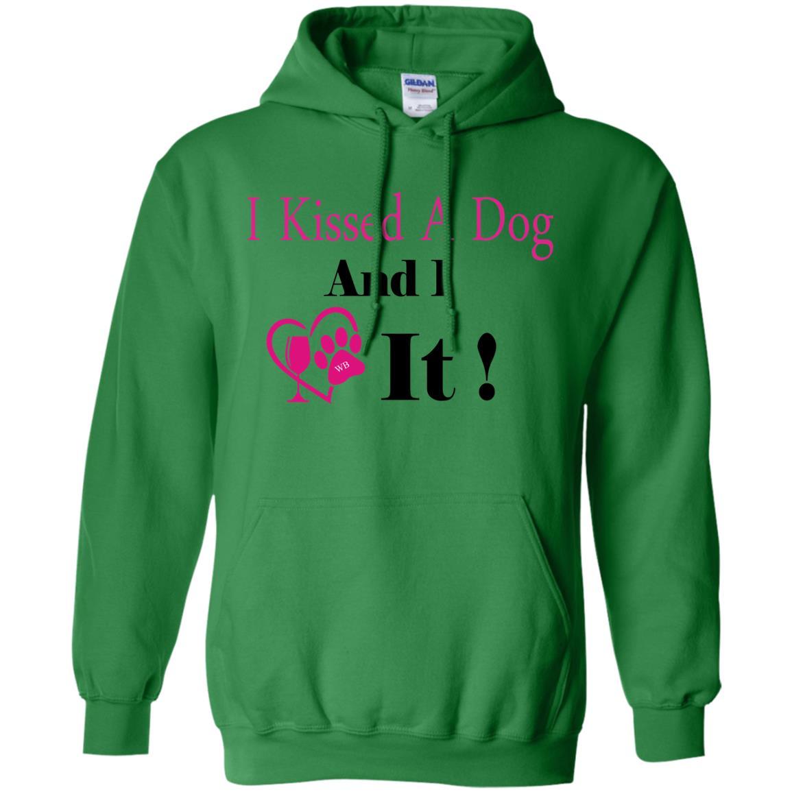 Sweatshirts Irish Green / S WineyBitches.co "I Kissed A Dog And I Loved It:"  Pullover Unisex Hoodie 8 oz. WineyBitchesCo