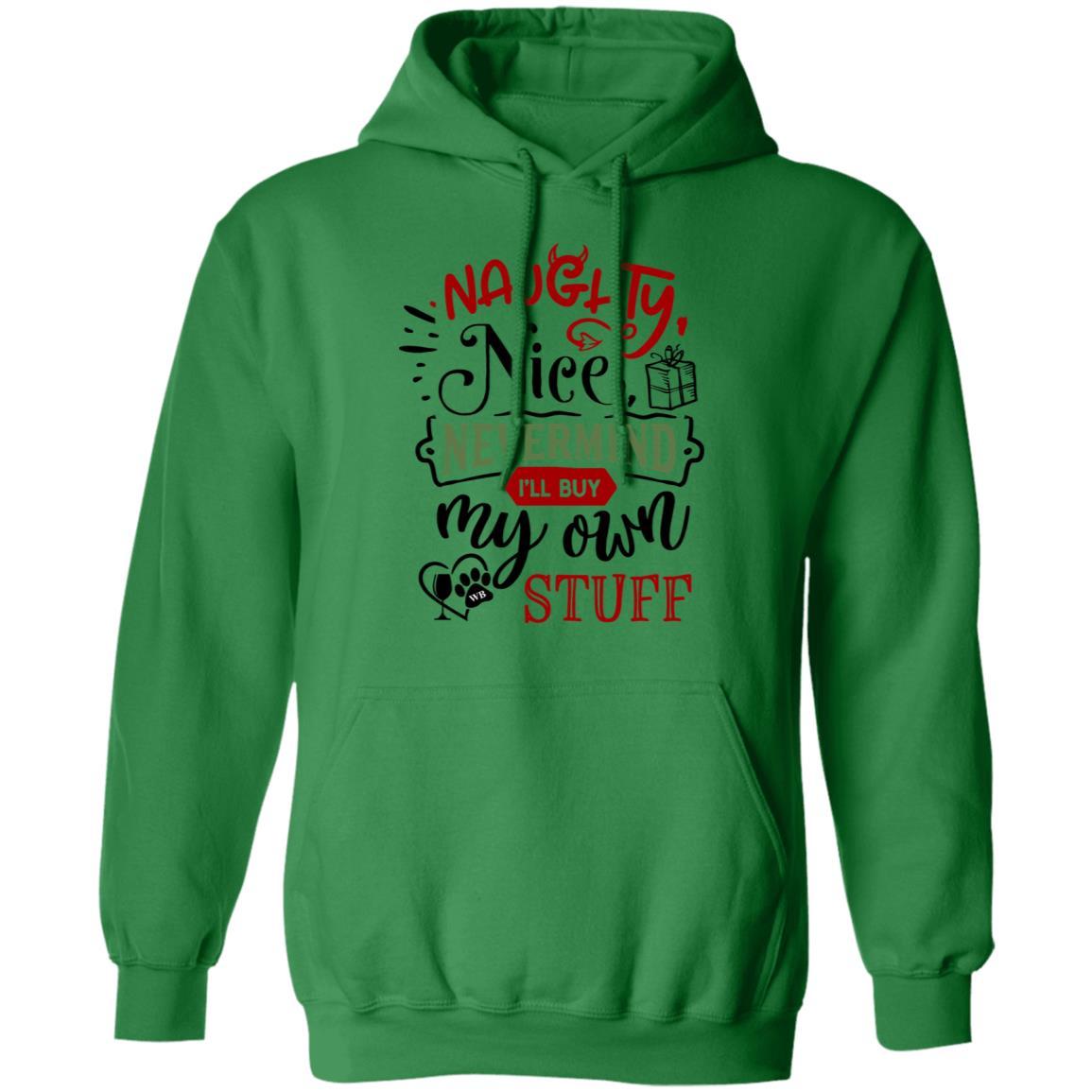 Sweatshirts Irish Green / S WineyBitches.Co "Naughty Or Nice, Nevermind I'll Get My Own Stuff" Pullover Hoodie 8 oz. WineyBitchesCo