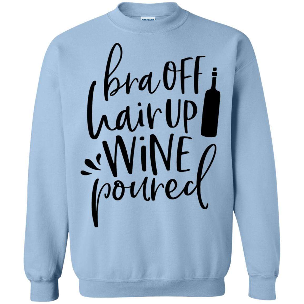 Sweatshirts Light Blue / S WineyBitches.Co Bra Off Hair Up Wine Poured Crewneck Pullover Sweatshirt  8 oz. (Blk Lettering) WineyBitchesCo