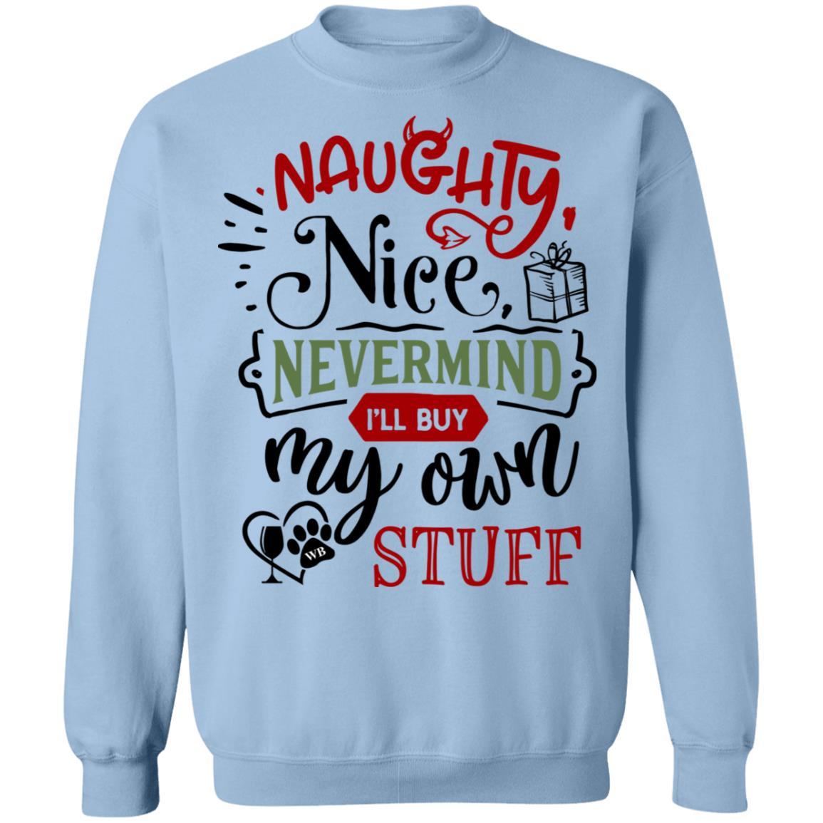 Sweatshirts Light Blue / S WineyBitches.Co " Naughty Or Nice, Nevermind, I'll Buy My Own Stuff" Crewneck Pullover Sweatshirt  8 oz. WineyBitchesCo