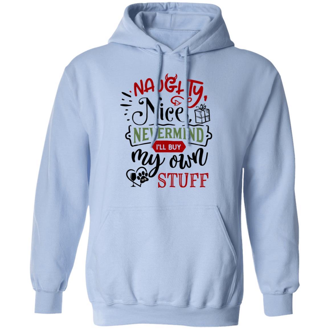 Sweatshirts Light Blue / S WineyBitches.Co "Naughty Or Nice, Nevermind I'll Get My Own Stuff" Pullover Hoodie 8 oz. WineyBitchesCo