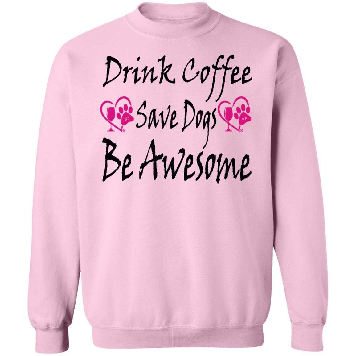Sweatshirts Light Pink / S Winey Bitches Co "Drink Coffee Save Dogs Be Awesome" Crewneck Pullover Sweatshirt  8 oz. WineyBitchesCo