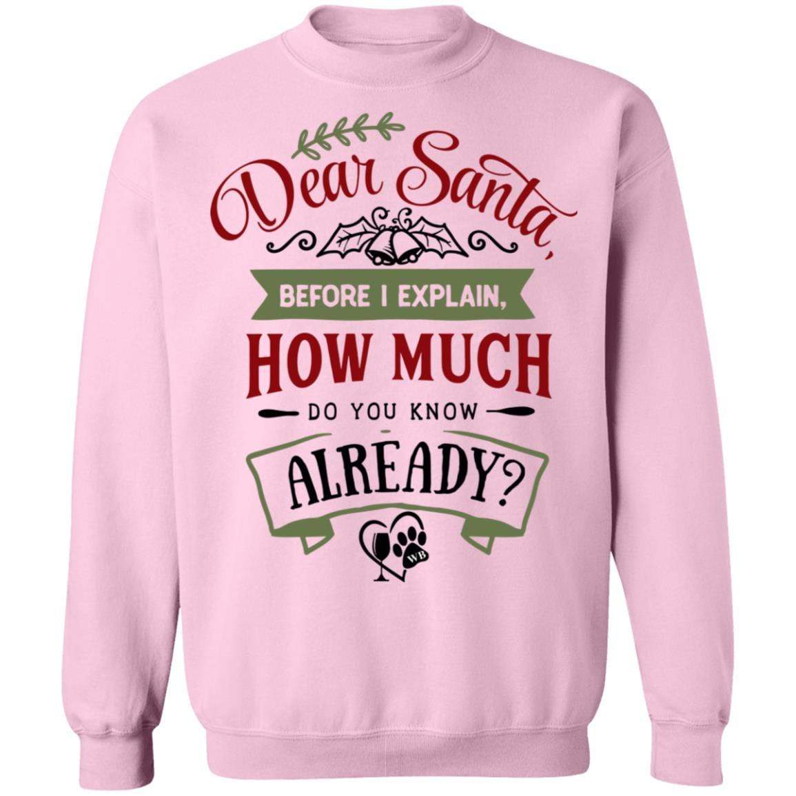 Sweatshirts Light Pink / S WineyBitches.Co "Dear Santa, Before I Explain, How Much Do You Already Know" Crewneck Pullover Sweatshirt  8 oz. WineyBitchesCo