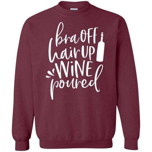 Sweatshirts Maroon / S WineyBitches.Co Bra Off Hair Up Wine Poured Crewneck Pullover Sweatshirt  8 oz. (Wht Lettering) WineyBitchesCo