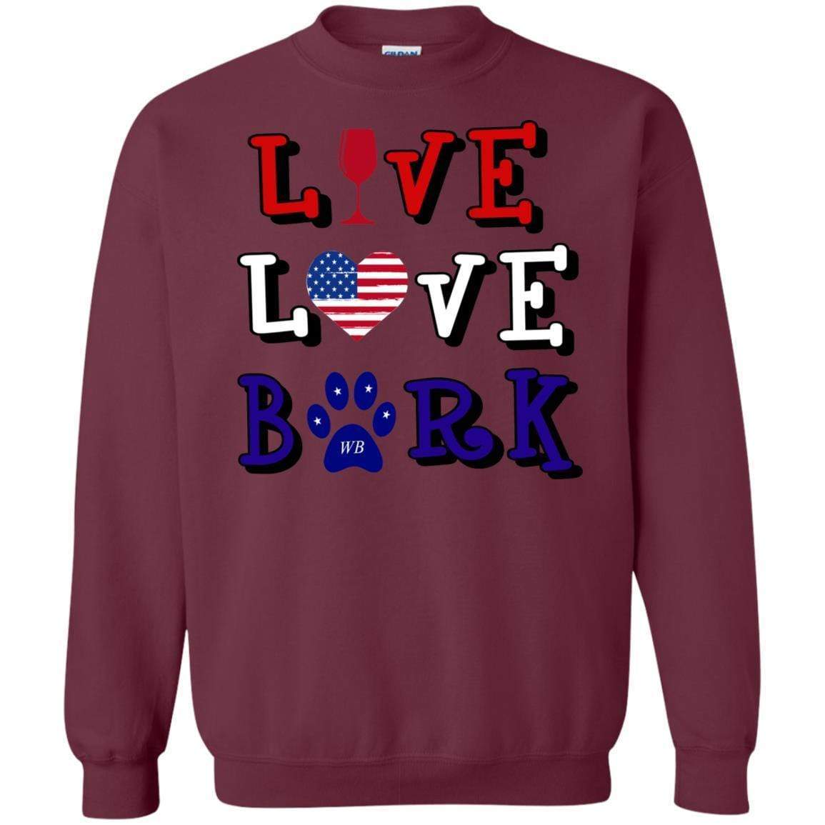 Sweatshirts Maroon / S WineyBitches.Co "Live Love Bark" RWB Crewneck Pullover Sweatshirt  8 oz. WineyBitchesCo