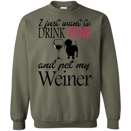Sweatshirts Military Green / S WineyBitches.Co "Drink wine, Pet Weiner" Crewneck Pullover Sweatshirt  8 oz. WineyBitchesCo