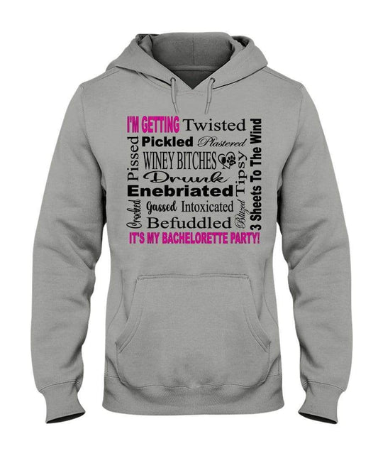 Sweatshirts Oxford / S Winey Bitches Co "I'm Getting...It's My Bachlorette Party" 50/50 Hoodie WineyBitchesCo