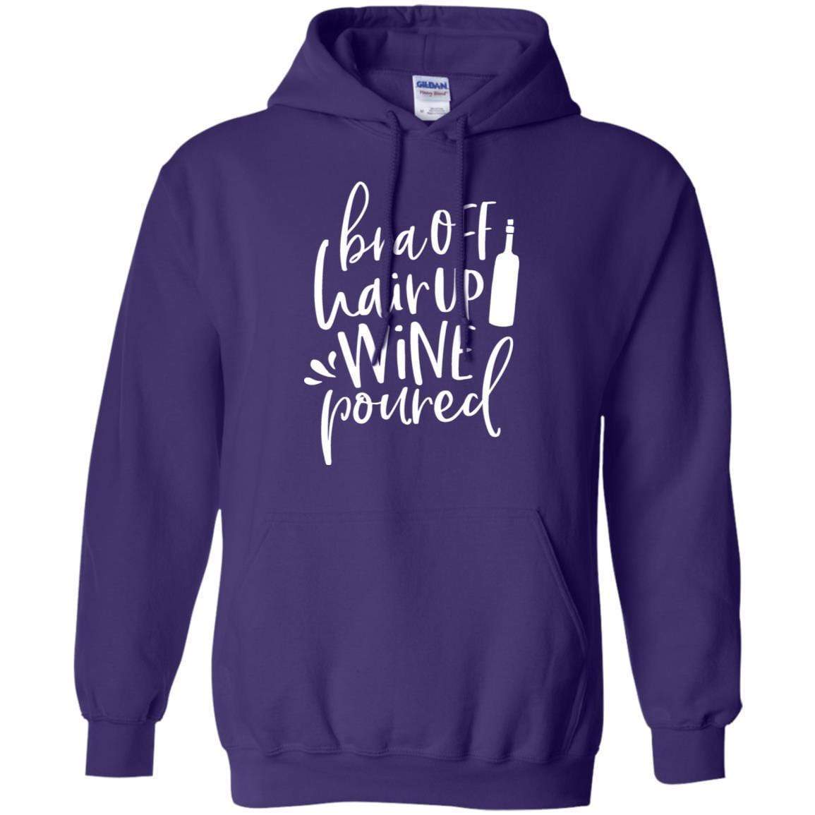Sweatshirts Purple / S WineyBitches.Co Bra Off Hair Up Wine Poured Pullover Hoodie 8 oz. (Wht Lettering) WineyBitchesCo
