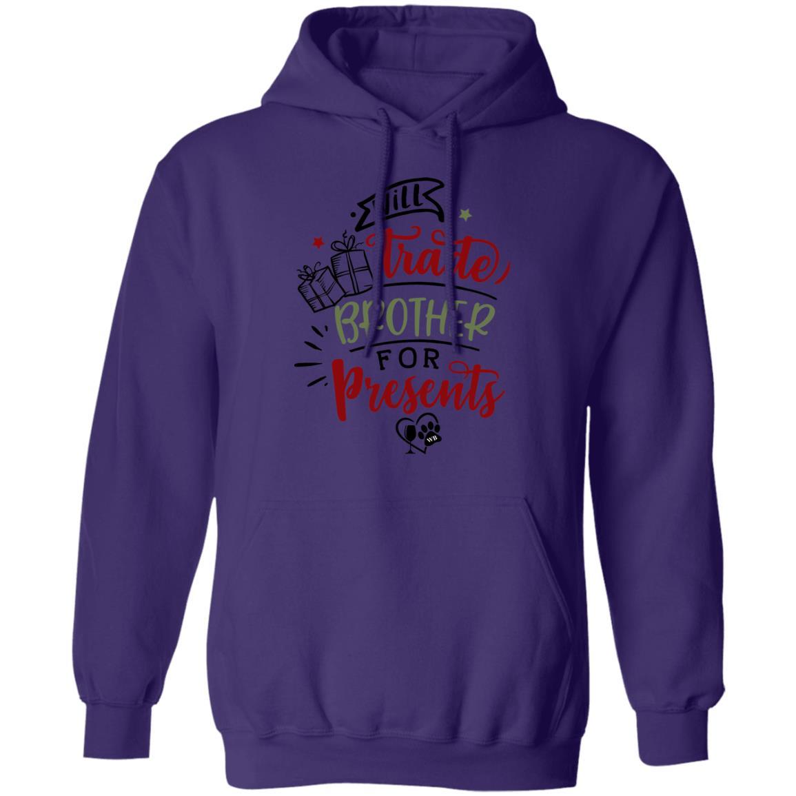 Sweatshirts Purple / S WineyBitches.Co "I'll Trade My Brother For Presents" Pullover Hoodie 8 oz. WineyBitchesCo