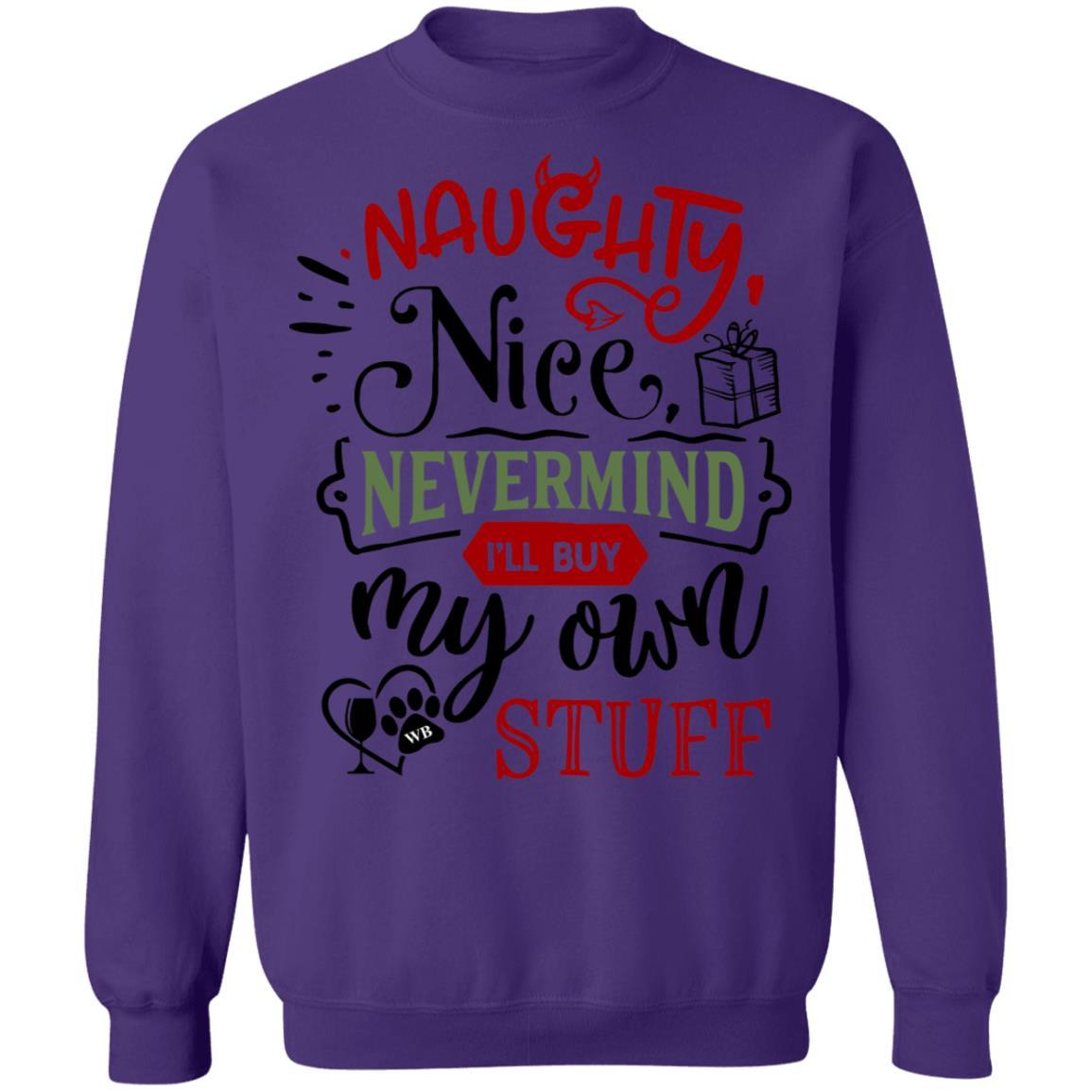 Sweatshirts Purple / S WineyBitches.Co " Naughty Or Nice, Nevermind, I'll Buy My Own Stuff" Crewneck Pullover Sweatshirt  8 oz. WineyBitchesCo