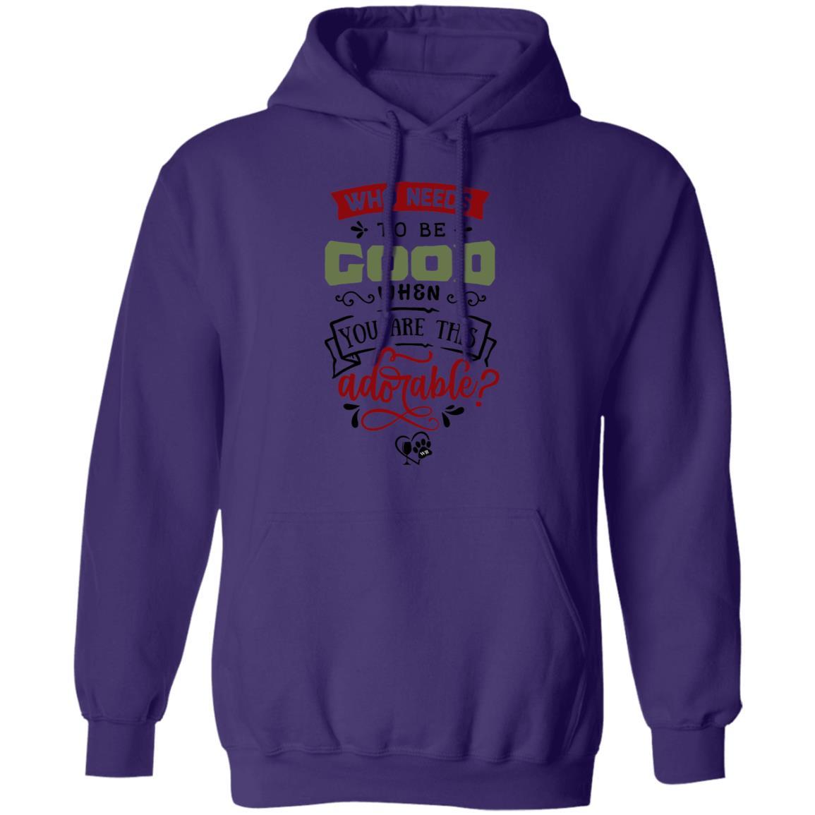 Sweatshirts Purple / S WineyBitches.Co "Who Needs To Be Good When You Are This Adorable" Pullover Hoodie 8 oz. WineyBitchesCo