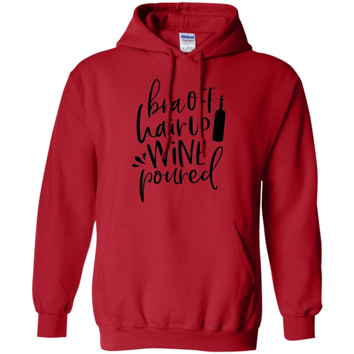 Sweatshirts Red / S WineyBitches.Co Bra Off Hair Up Wine Poured Pullover Hoodie 8 oz. (Blk Lettering) WineyBitchesCo