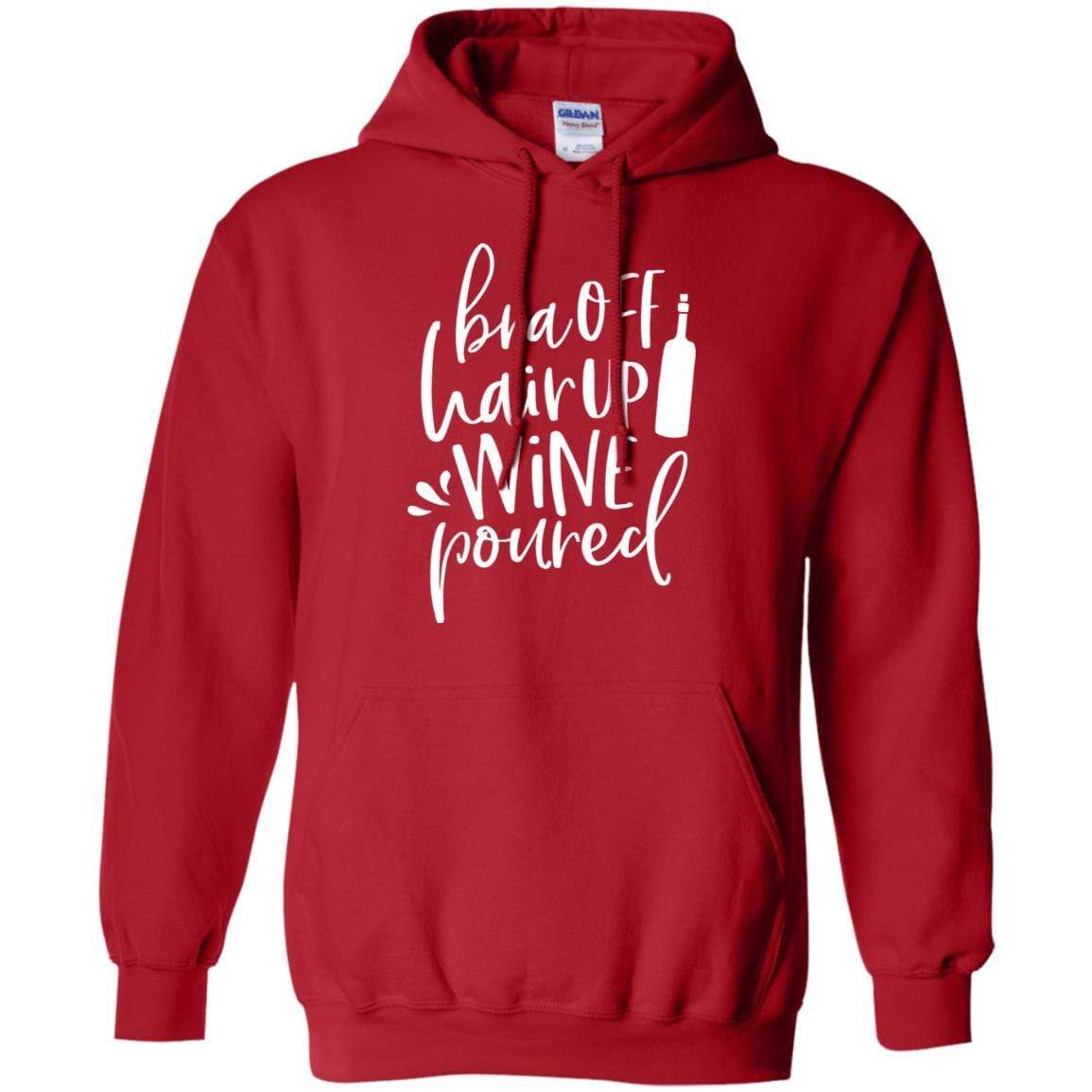 Sweatshirts Red / S WineyBitches.Co Bra Off Hair Up Wine Poured Pullover Hoodie 8 oz. (Wht Lettering) WineyBitchesCo