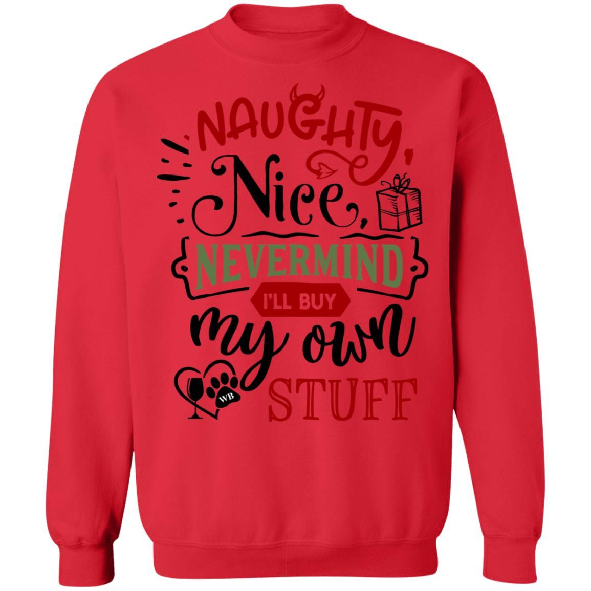Sweatshirts Red / S WineyBitches.Co " Naughty Or Nice, Nevermind, I'll Buy My Own Stuff" Crewneck Pullover Sweatshirt  8 oz. WineyBitchesCo