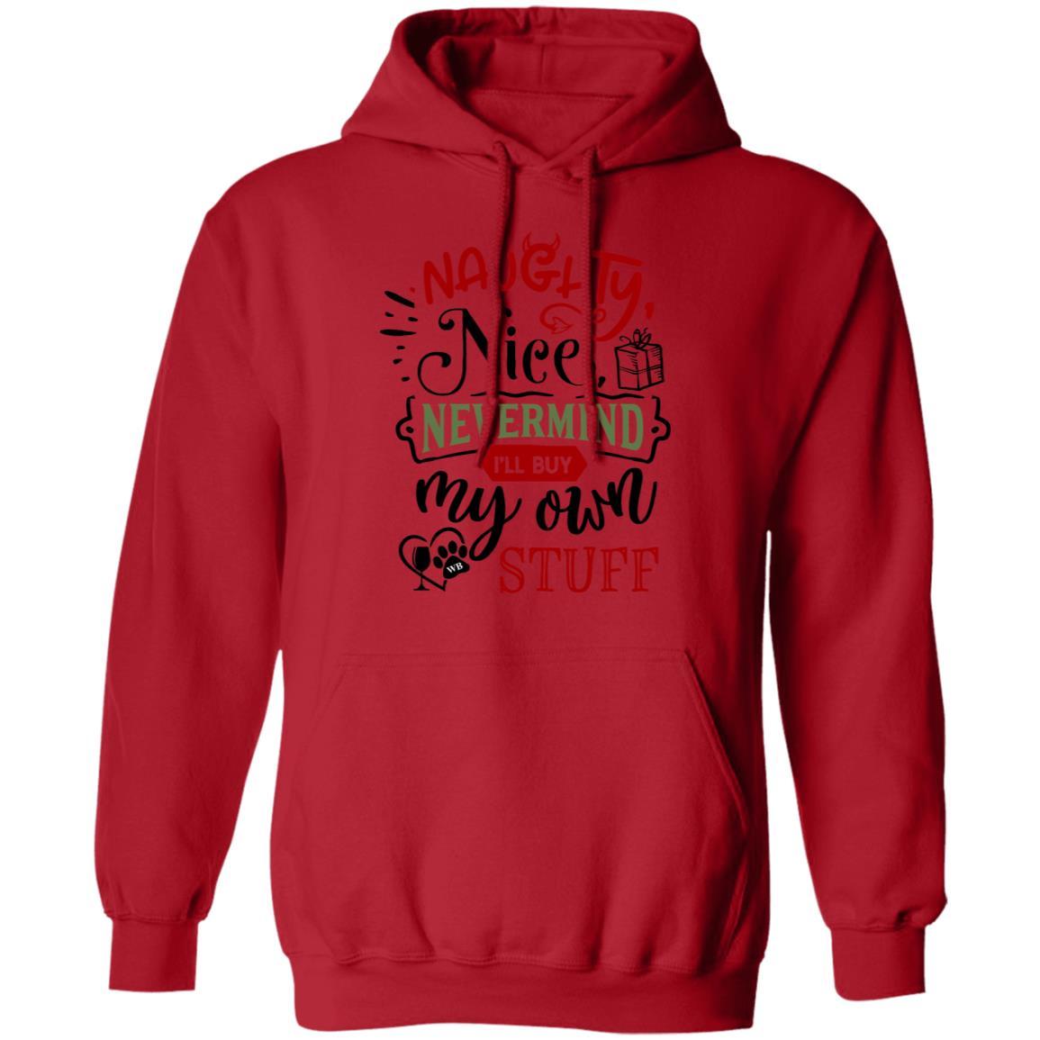 Sweatshirts Red / S WineyBitches.Co "Naughty Or Nice, Nevermind I'll Get My Own Stuff" Pullover Hoodie 8 oz. WineyBitchesCo