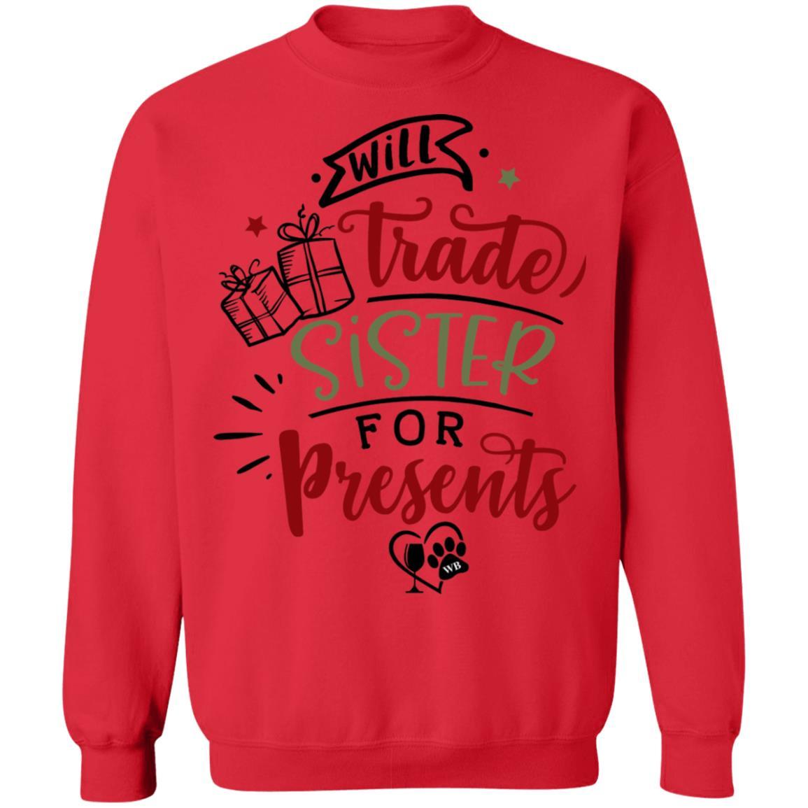 Sweatshirts Red / S WineyBitches.Co "Will Trade Sister For Presents" Crewneck Pullover Sweatshirt  8 oz. WineyBitchesCo