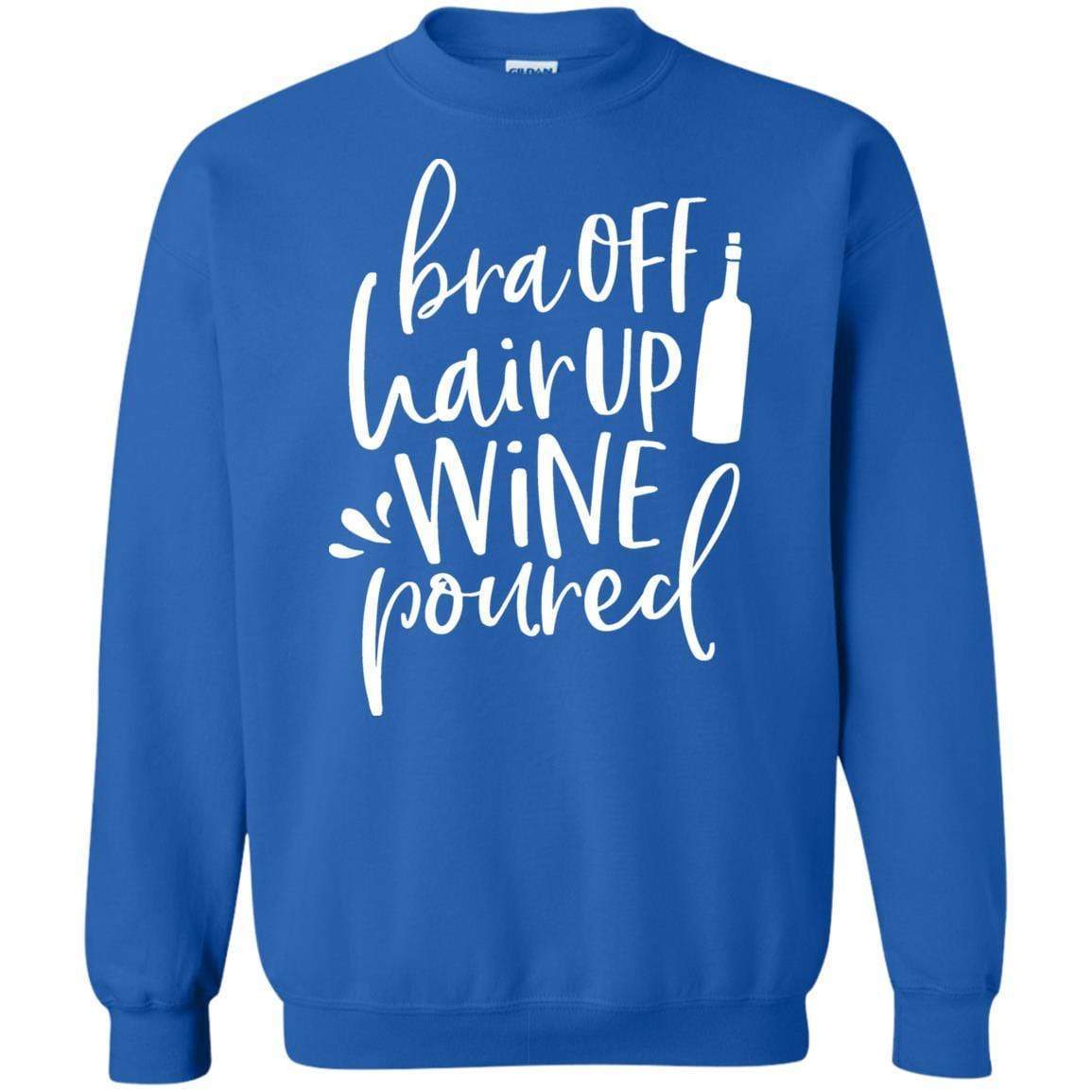 Sweatshirts Royal / S WineyBitches.Co Bra Off Hair Up Wine Poured Crewneck Pullover Sweatshirt  8 oz. (Wht Lettering) WineyBitchesCo