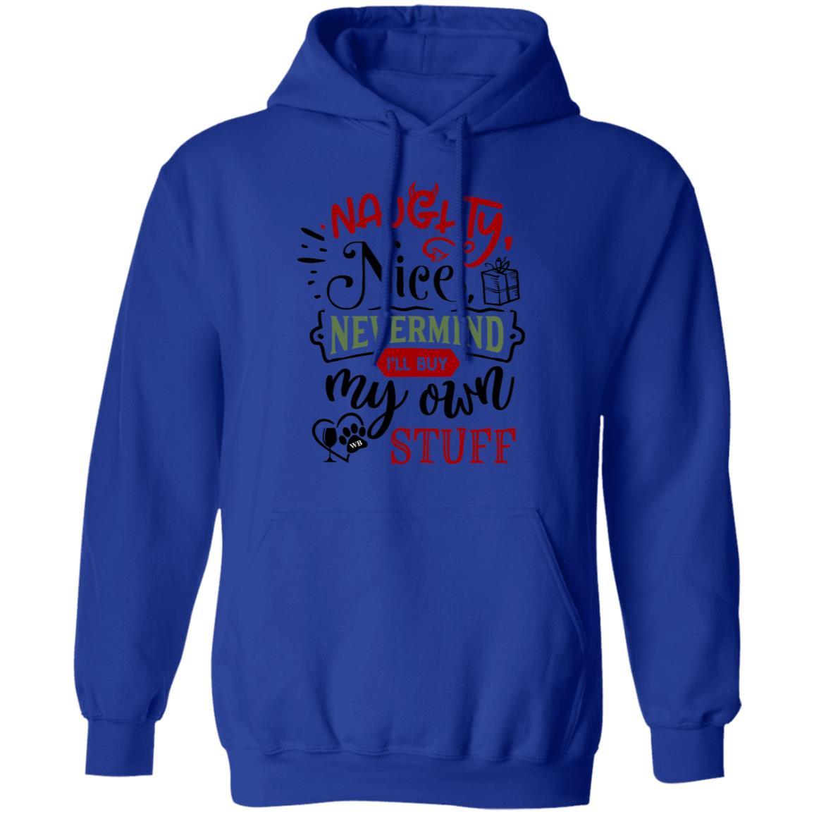 Sweatshirts Royal / S WineyBitches.Co "Naughty Or Nice, Nevermind I'll Get My Own Stuff" Pullover Hoodie 8 oz. WineyBitchesCo