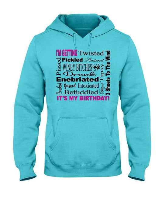 Sweatshirts Scuba Blue / S Winey Bitches Co "I'm Getting Drunk-It's My Birthday"-Pink-Blk Letters 50/50 Hoodie WineyBitchesCo