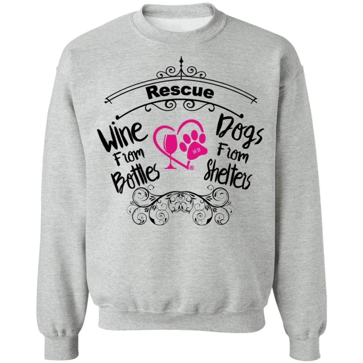Sweatshirts Sport Grey / S Winey Bitches Co "Rescue Wine from Bottles, Dogs from Shelters" Crewneck Pullover Sweatshirt  8 oz. WineyBitchesCo