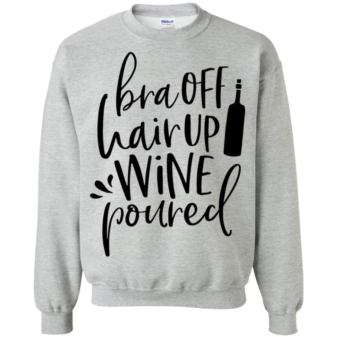 Sweatshirts Sport Grey / S WineyBitches.Co Bra Off Hair Up Wine Poured Crewneck Pullover Sweatshirt  8 oz. (Blk Lettering) WineyBitchesCo