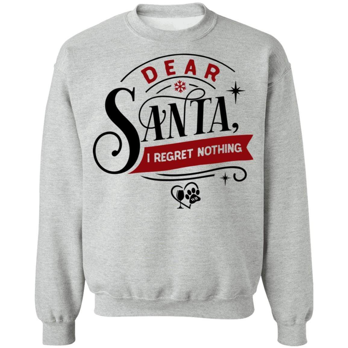 Sweatshirts Sport Grey / S WineyBitches.Co " Dear Santa I Regret Nothing" Crewneck Pullover Sweatshirt  8 oz. WineyBitchesCo