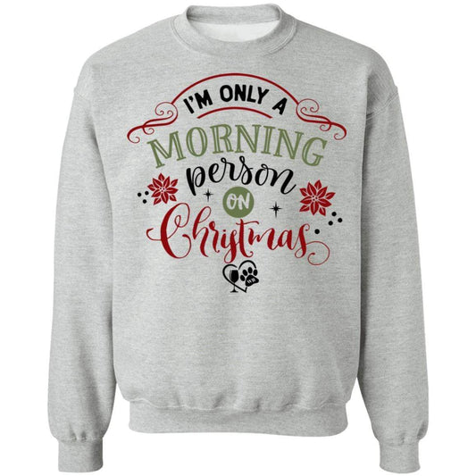 Sweatshirts Sport Grey / S WineyBitches.Co " I'm Only A Morning Person On Christmas" Crewneck Pullover Sweatshirt  8 oz. WineyBitchesCo